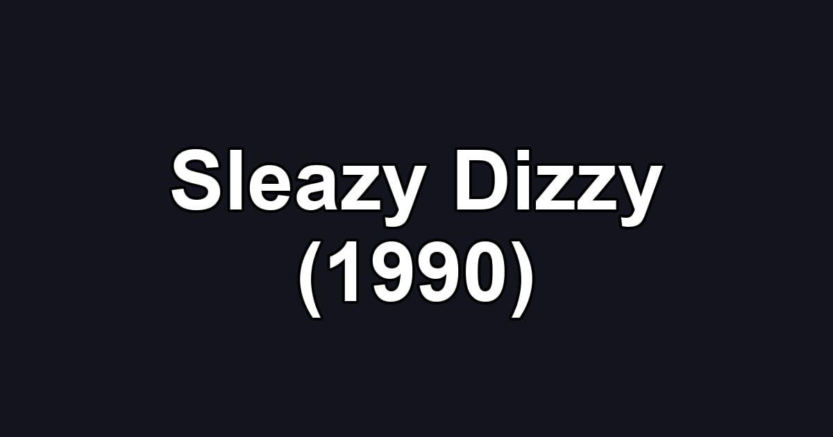 Sleazy Dizzy (1990)