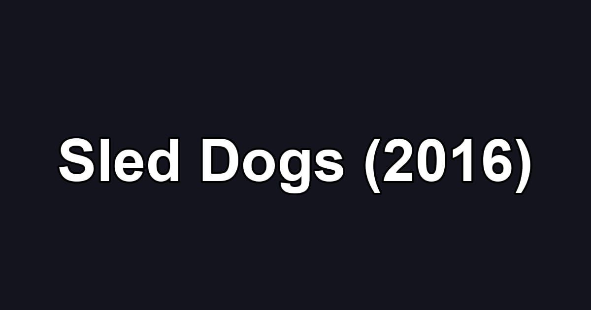 Sled Dogs (2016)