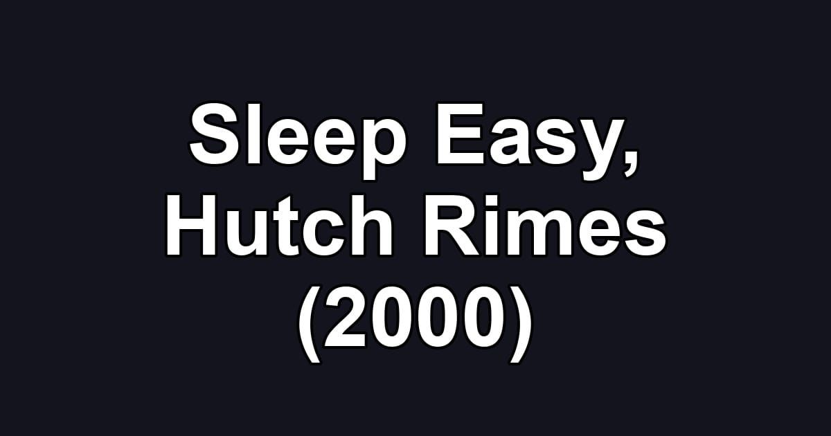 Sleep Easy, Hutch Rimes (2000)
