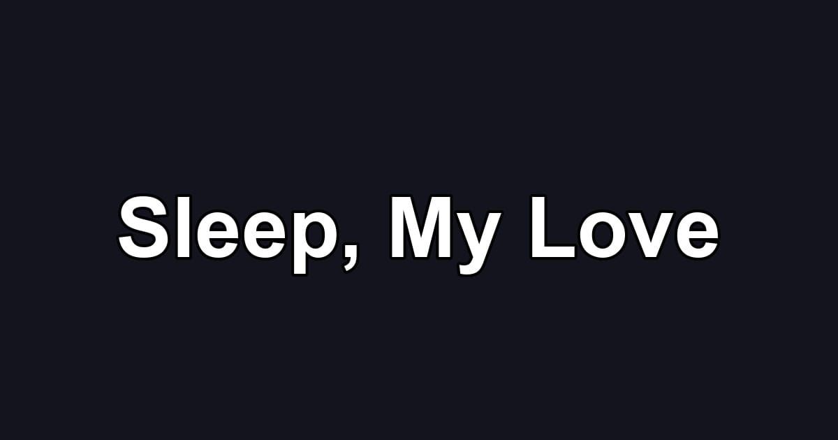 Sleep, My Love