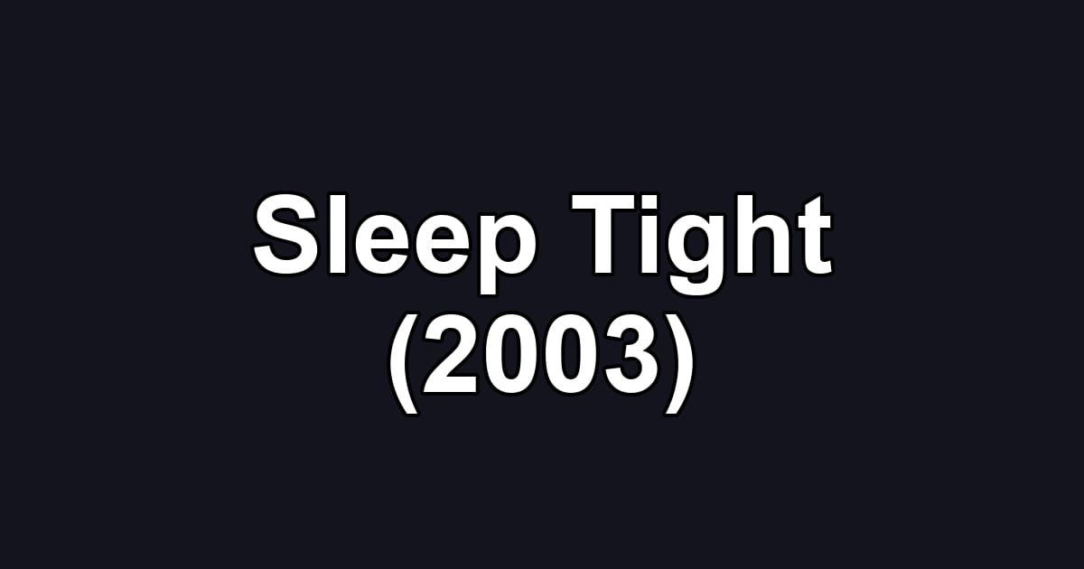 Sleep Tight (2003)