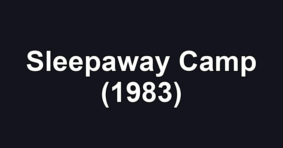 Sleepaway Camp (1983)