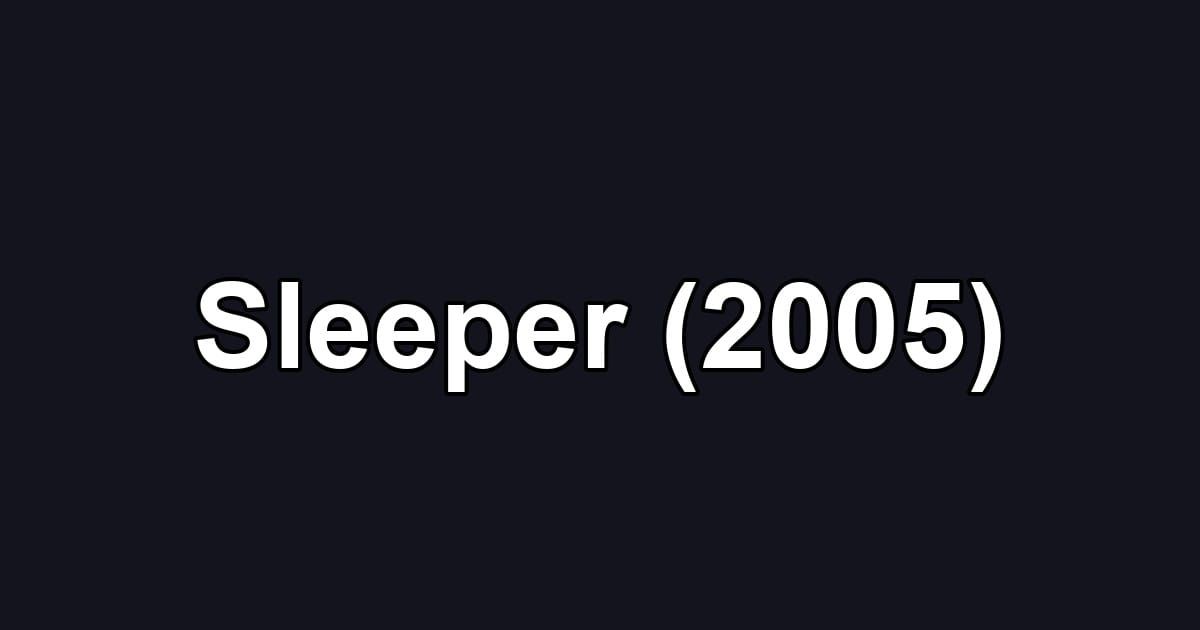 Sleeper (2005)