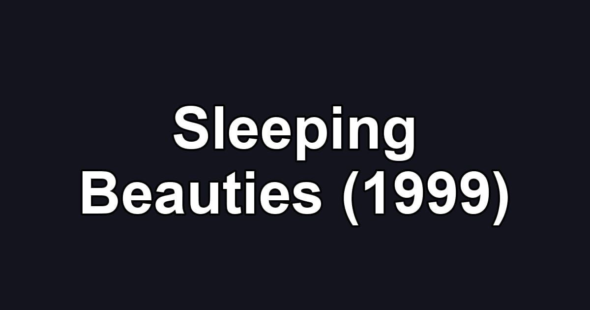Sleeping Beauties (1999)