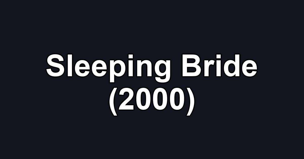 Sleeping Bride (2000)