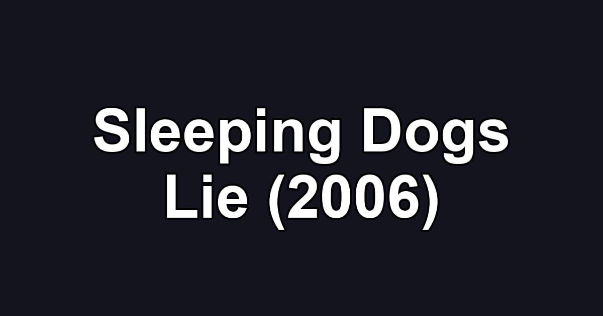Sleeping Dogs Lie (2006)