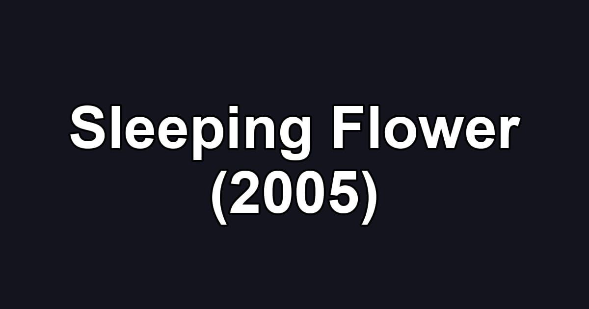 Sleeping Flower (2005)