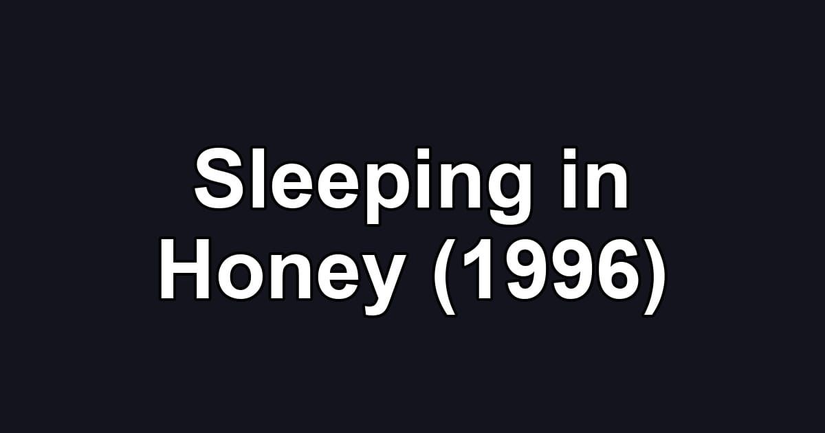 Sleeping in Honey (1996)