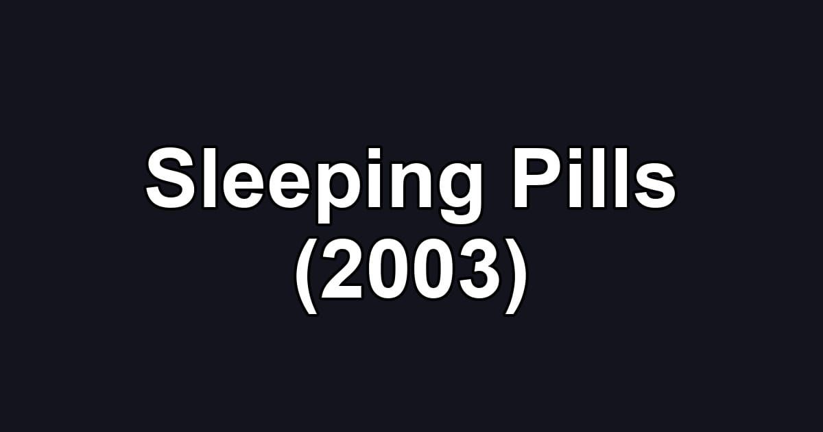 Sleeping Pills (2003)