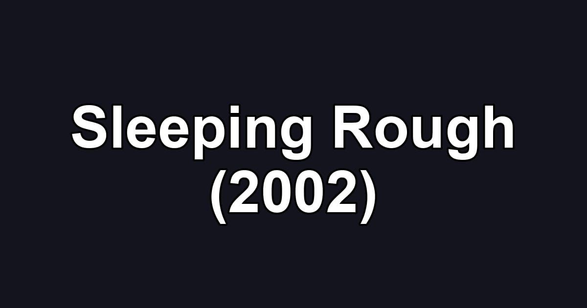 Sleeping Rough (2002)
