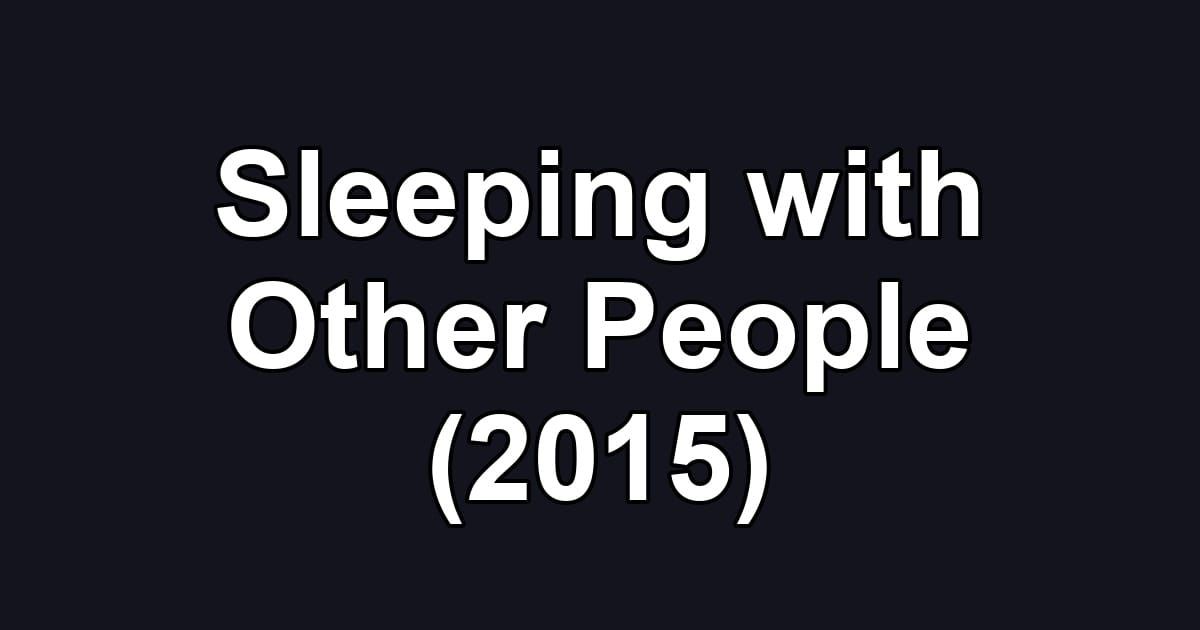 Sleeping with Other People (2015)