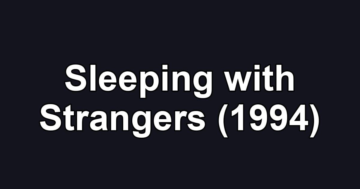 Sleeping with Strangers (1994)