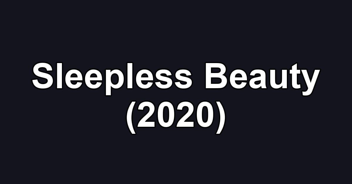 Sleepless Beauty (2020)