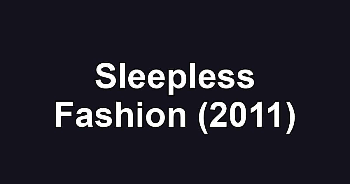 Sleepless Fashion (2011)