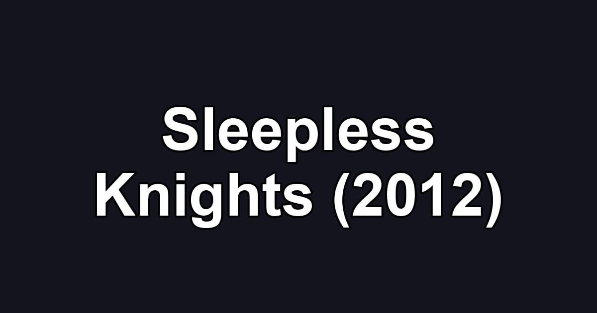 Sleepless Knights (2012)