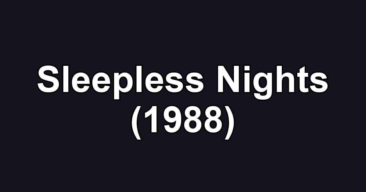 Sleepless Nights (1988)