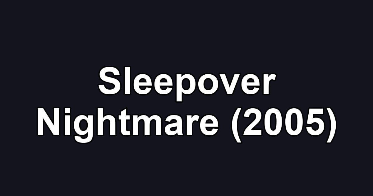 Sleepover Nightmare (2005)