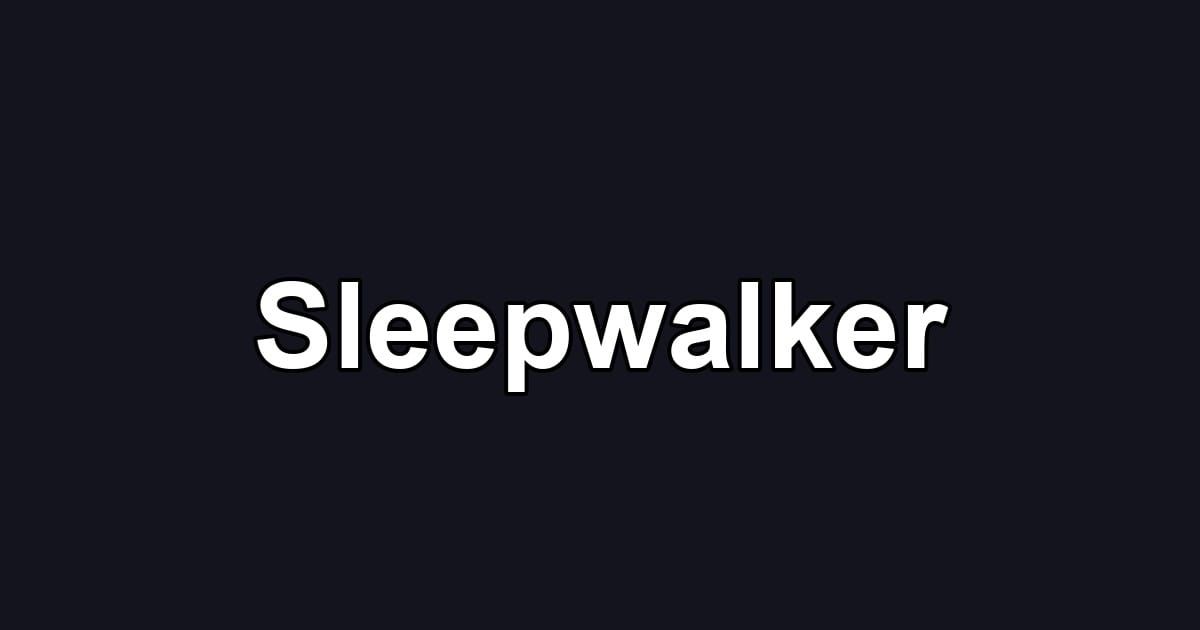 Sleepwalker
