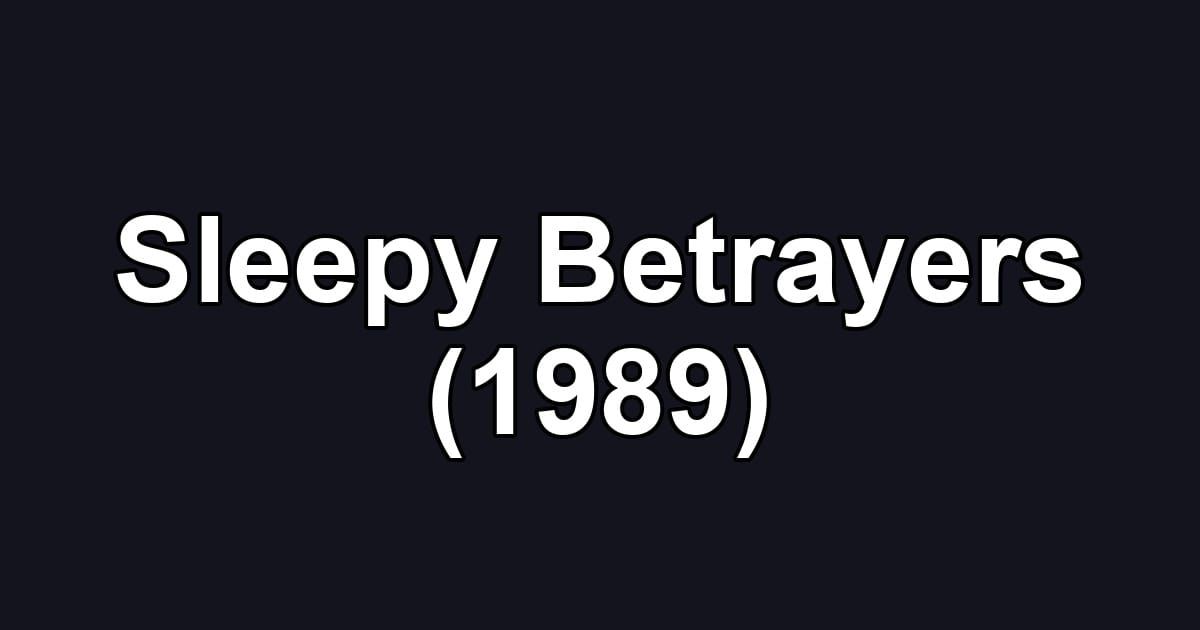 Sleepy Betrayers (1989)