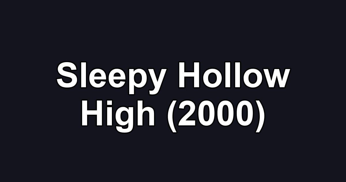 Sleepy Hollow High (2000)