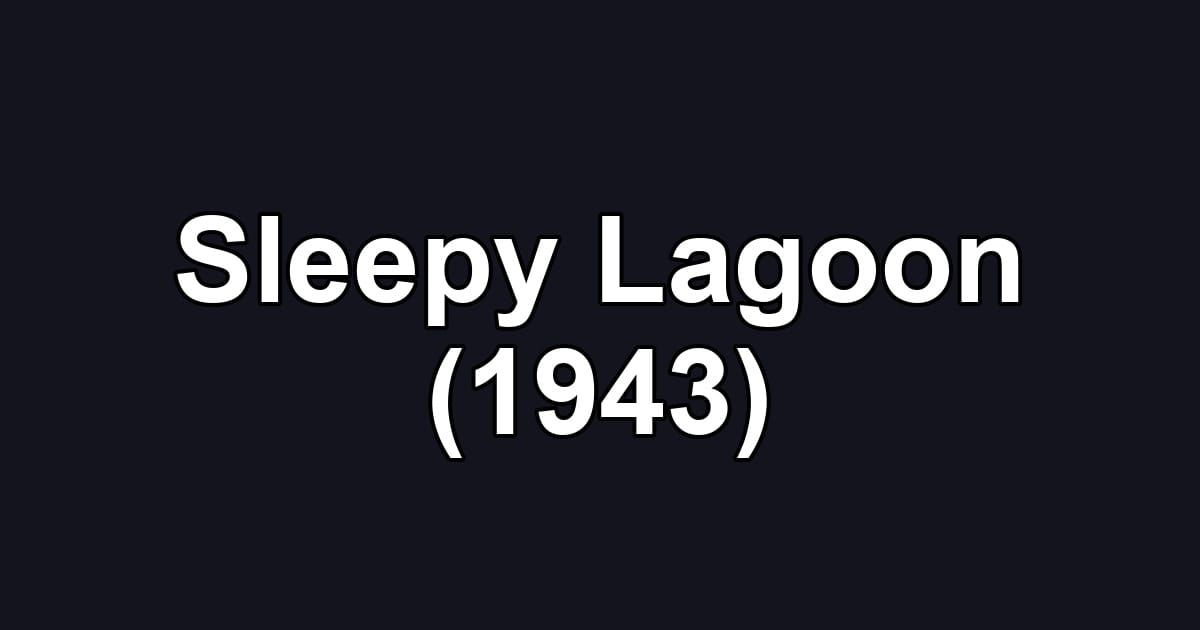 Sleepy Lagoon (1943)