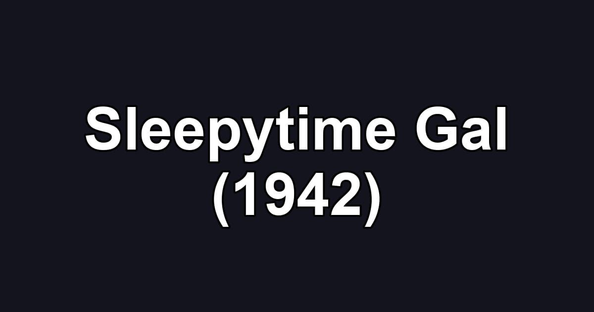 Sleepytime Gal (1942)