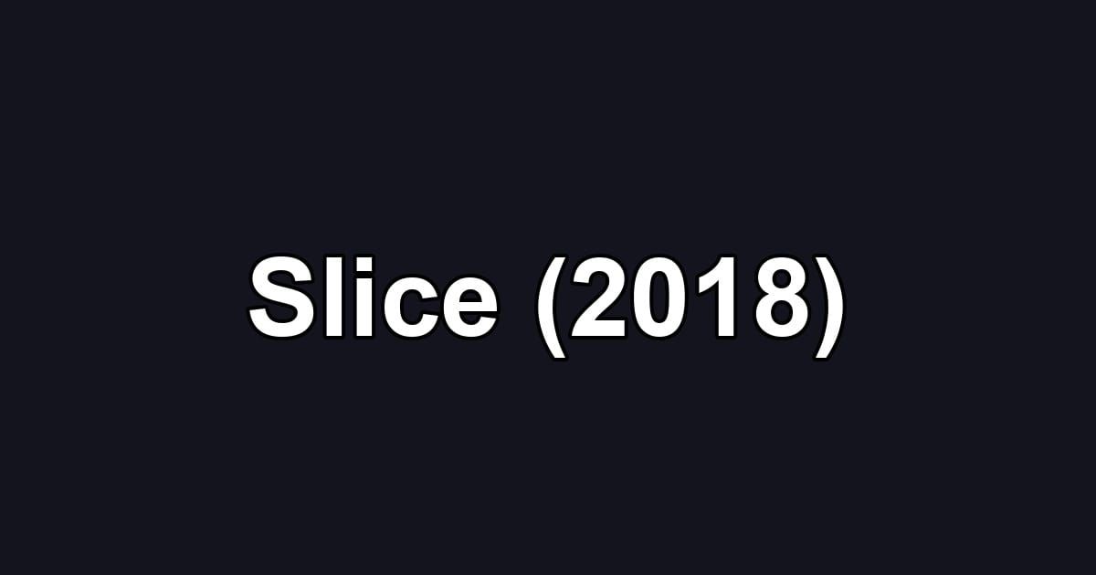 Slice (2018)