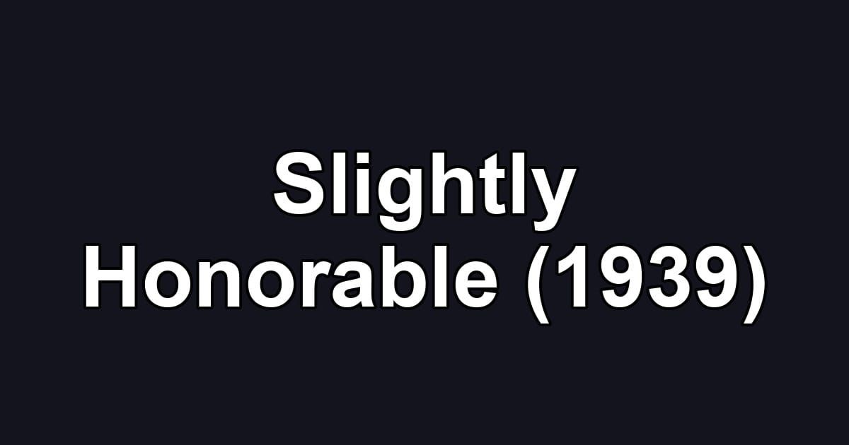 Slightly Honorable (1939)
