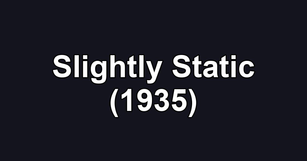 Slightly Static (1935)