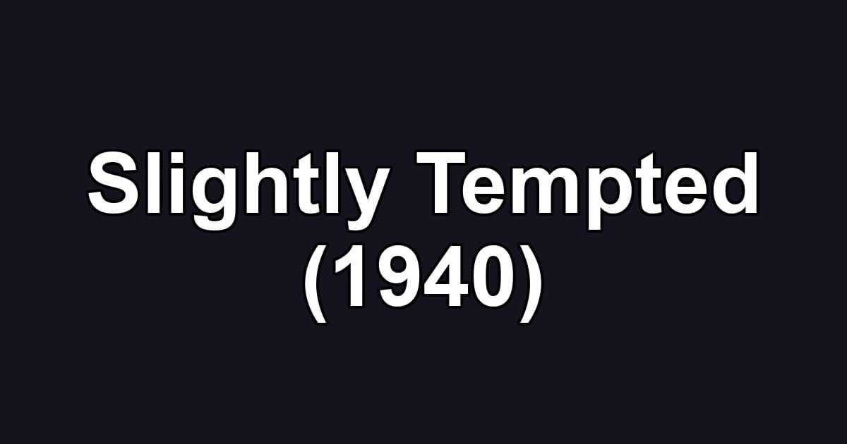 Slightly Tempted (1940)