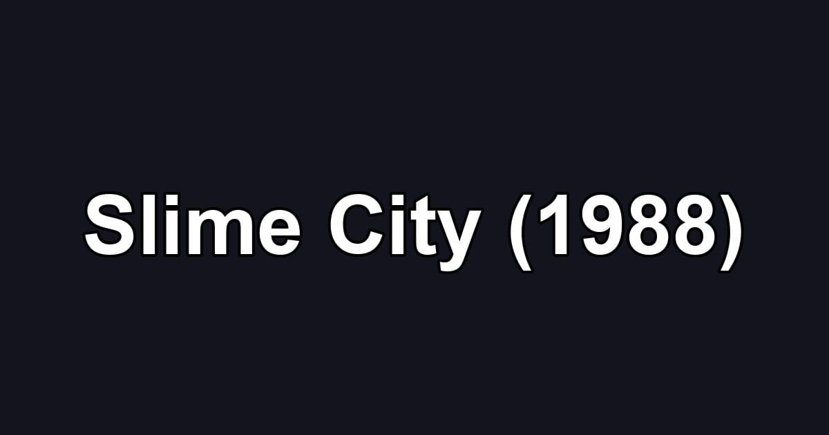Slime City (1988)