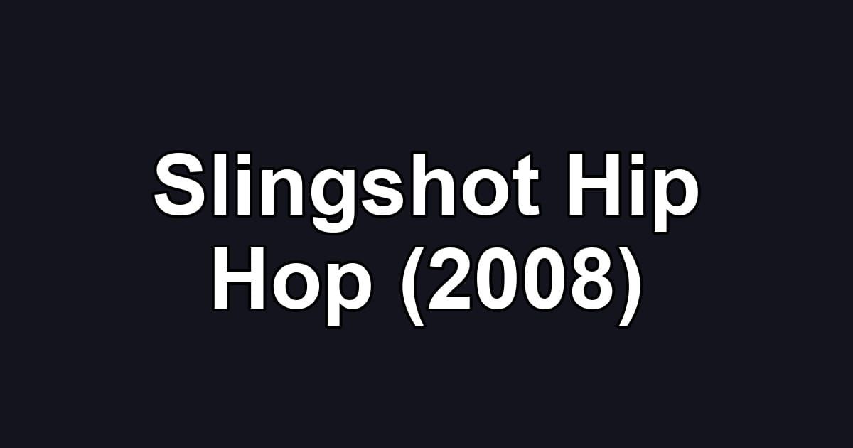Slingshot Hip Hop (2008)