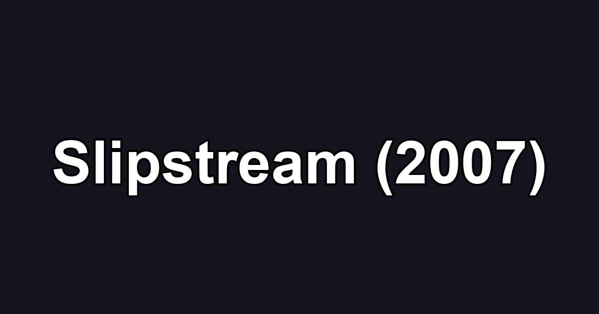 Slipstream (2007)