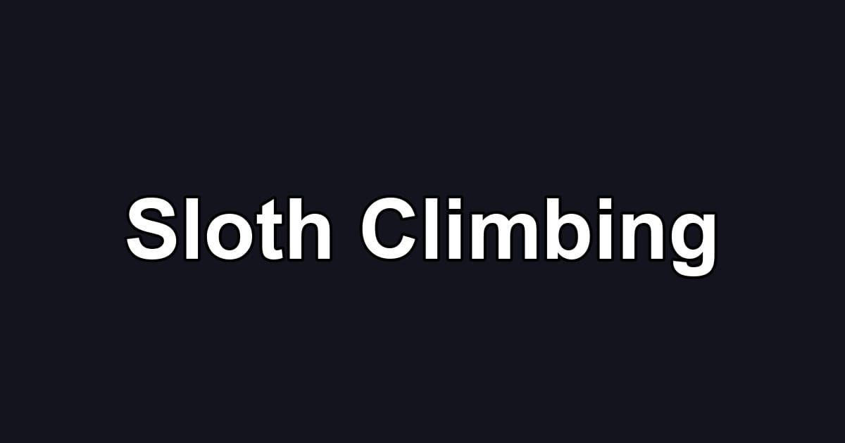 Sloth Climbing