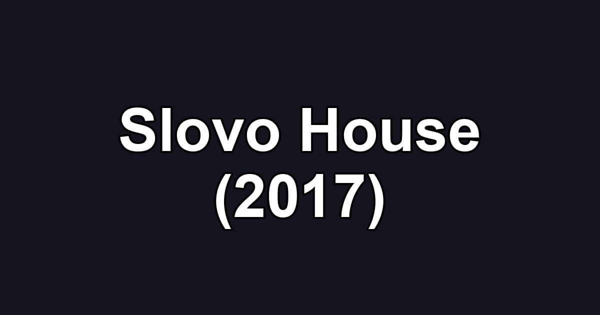 Slovo House (2017)