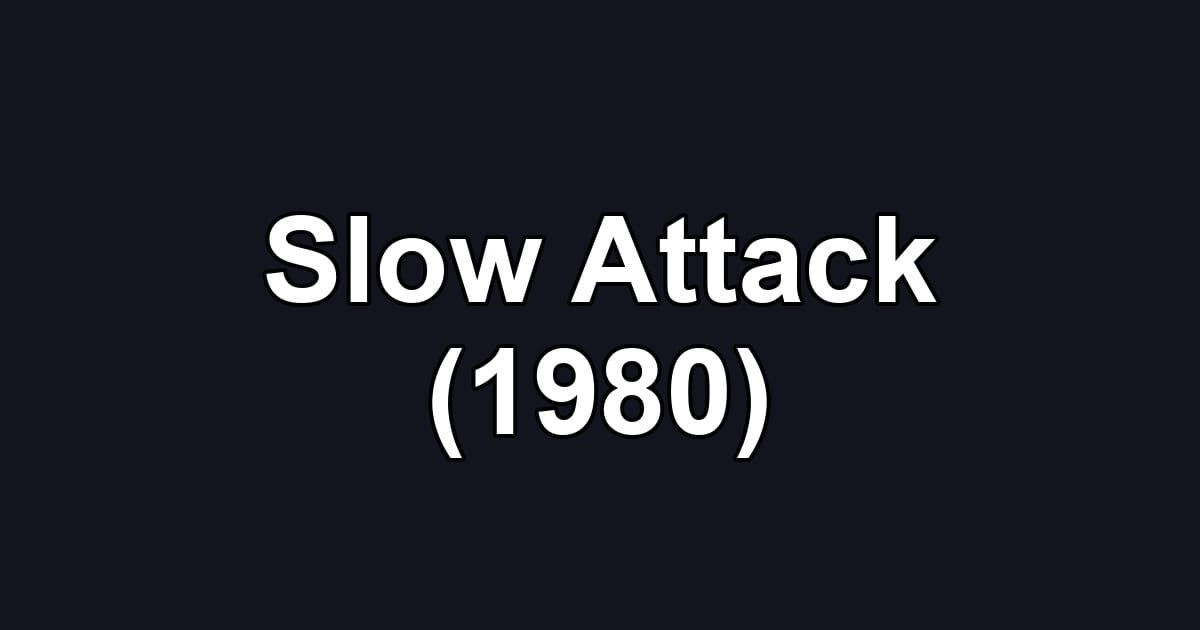 Slow Attack (1980)