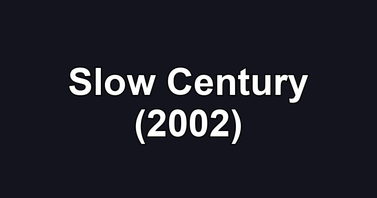 Slow Century (2002)