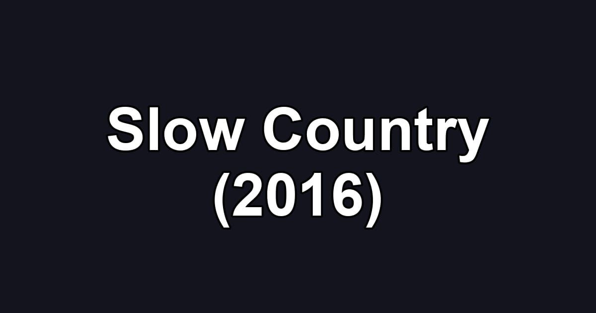 Slow Country (2016)