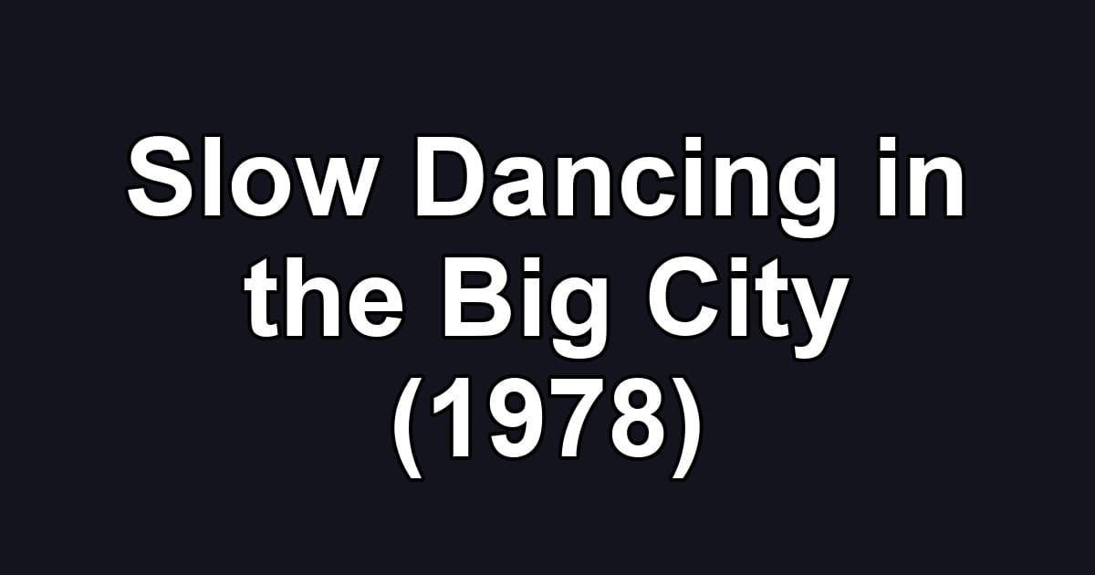 Slow Dancing in the Big City (1978)