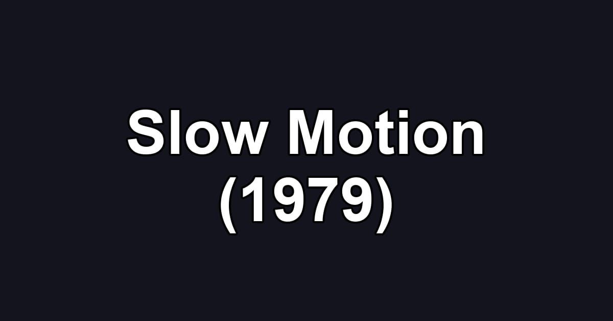Slow Motion (1979)