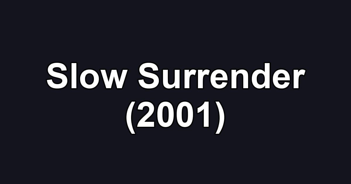 Slow Surrender (2001)