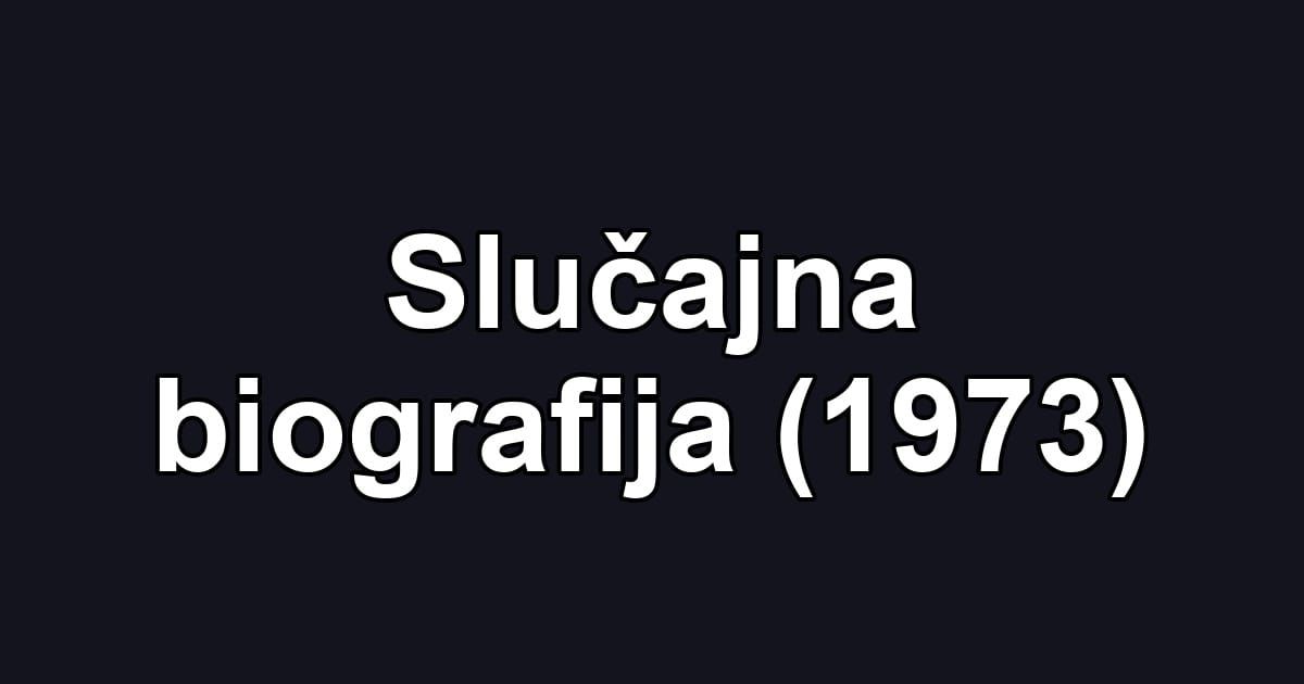 Slučajna biografija (1973)