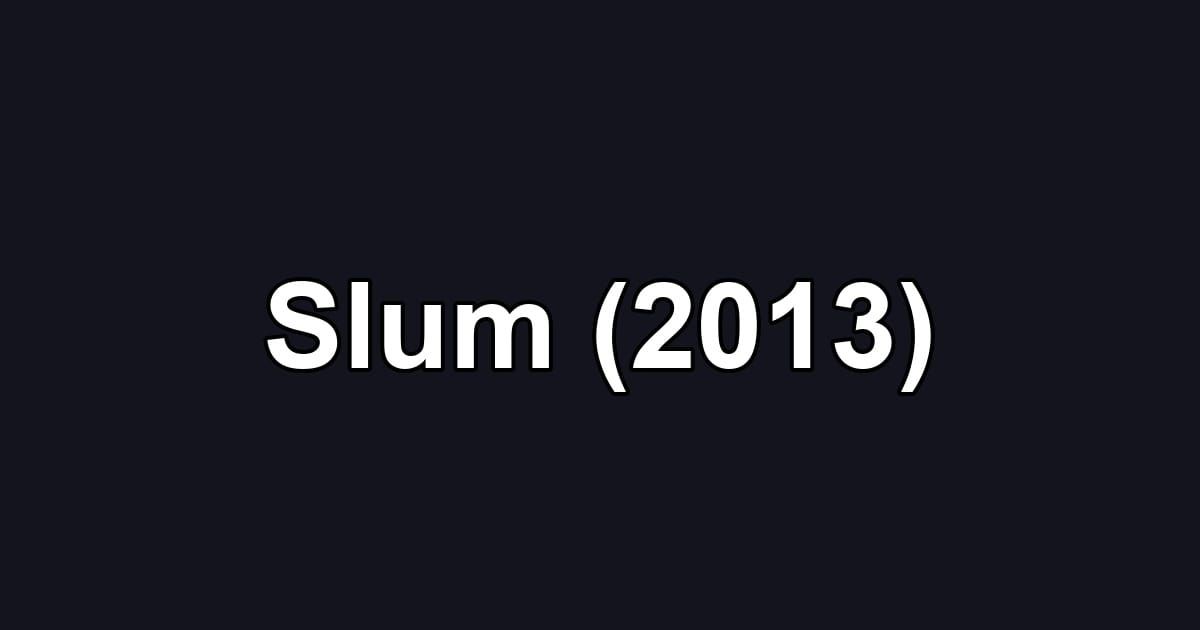 Slum (2013)