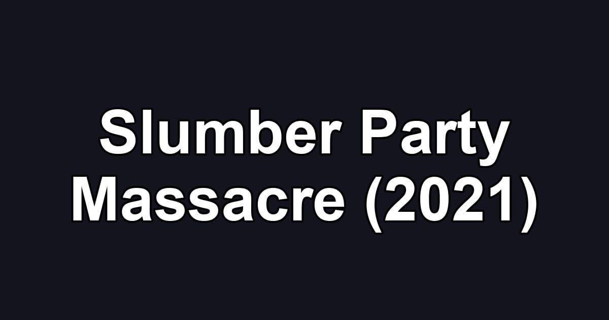 Slumber Party Massacre (2021)