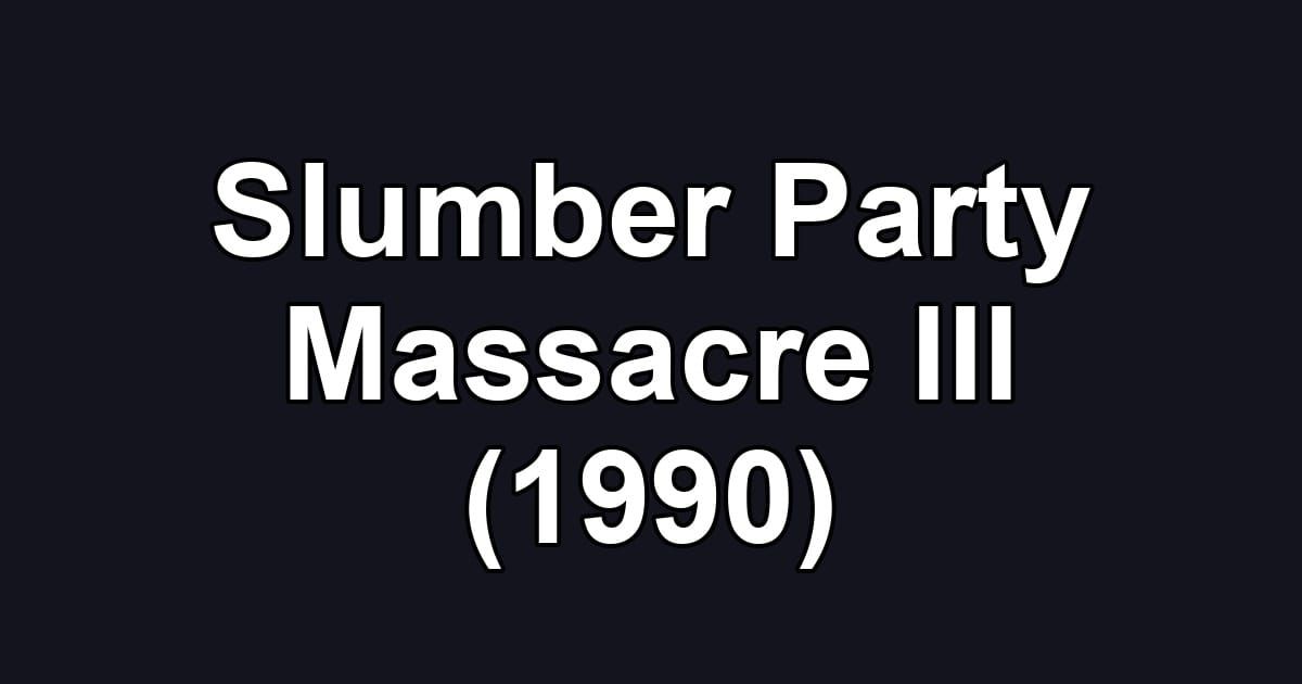 Slumber Party Massacre III (1990)