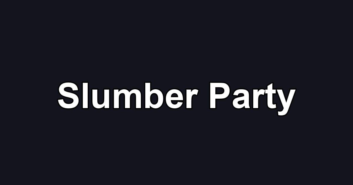 Slumber Party