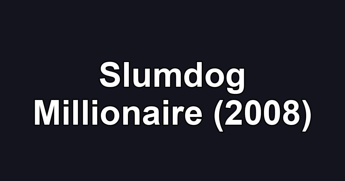Slumdog Millionaire (2008)
