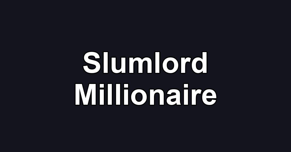 Slumlord Millionaire