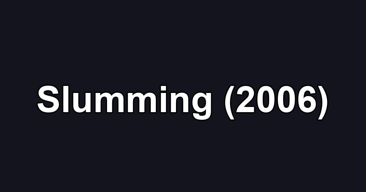 Slumming (2006)