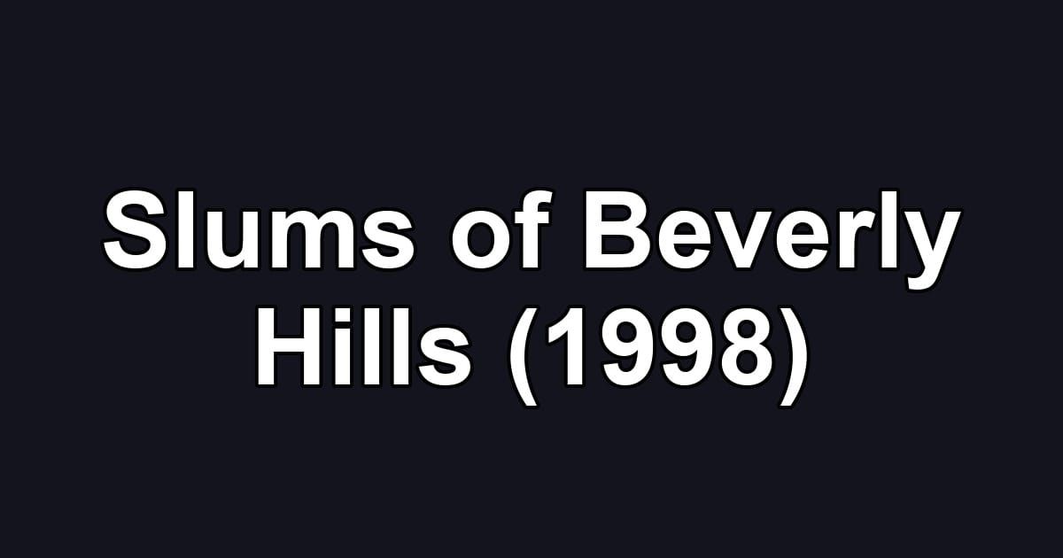 Slums of Beverly Hills (1998)